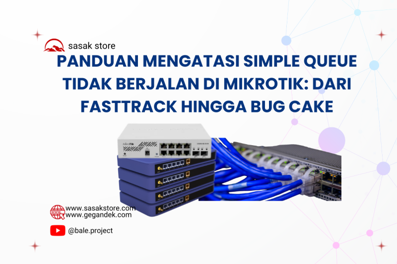 Panduan Mengatasi Simple Queue Tidak Berjalan di MikroTik: Dari FastTrack hingga Bug CAKE